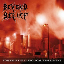 Beyond Belief - Towards The Diabolical Experiment (12” LP)