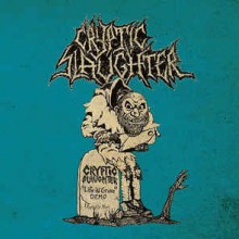 Cryptic Slaughter - Life In Grave + Rehearsals / Live 1985-1987 (12” LP Mastered from February to Ap