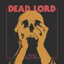 Dead Lord - Heads Held High (12” LP)