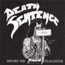 Death Sentence - Before The Slaughter (7” Vinyl)