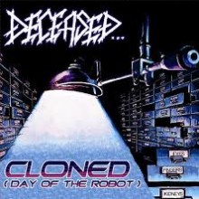 Deceased  - Cloned (Day Of The Robot) (Vinyl, 7”, 33 ⅓ RPM, EP)