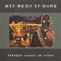 His Hero Is Gone - Fifteen Counts Of Arson (12” LP)