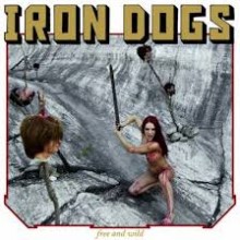 Iron Dogs - Free and Wild (12” LP)
