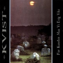 Kvist - For Kunsten Maa Vi Evig Vike (12” LP)