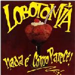 Lobotomia - Nada É Como Parece! (12” LP)