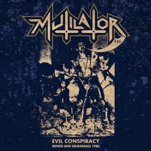 Mutilator - Evil Conspiracy - Demos and Rehearsals 1986  (12” LP Comes with bonus CD)
