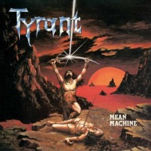 Tyrant - Mean Machine (12” LP Limited edition of 150 on black vinyl. Comes with inserts. German Spee