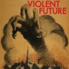 Violent Future - Violent Future (7” Vinyl)