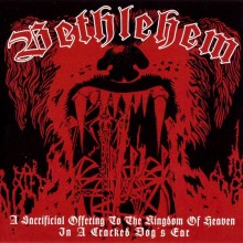Bethlehem - A Sacrificial Offering To The Kingdom Of Heaven In A Cracked Dog’s Ear (CD, Album)
