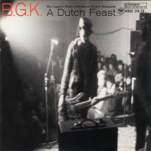 B.G.K. - A Dutch Feast… The Complete Works Of Balthasar Gerards Kommando (CD, Compilation, Rep