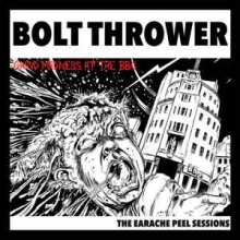 Bolt Thrower - Grind Madness At The BBC - The Earache Peel Sessions (12” LP BBC sessions from 1988 a