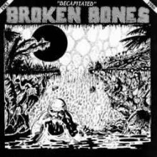 Broken Bones - Decapitated (12” LP)
