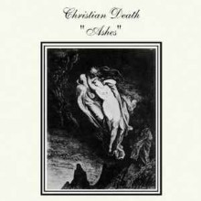 Christian Death - Ashes (12” LP 30th Anniversary limited edition of 200, 2018 pressing)