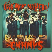 The Cramps - Look Mom No Head! (12” LP Recorded at Ocean Way. Hollywood Jun 21, July 14, 1991. First