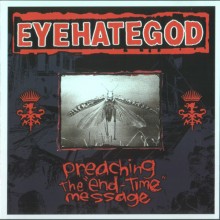 Eyehategod - Preaching The “End-Time” Message (CD, Compilation)