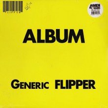Flipper - Album Generic Flipper (12” LP pressing from 2009 on 180G black vinyl. Classic Punk!)