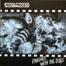 Holy Moses - Finished With The Dogs (Vinyl, LP, Album, Limited Edition, Reissue)