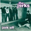 The Jerks - Jerk Off (CD, Compilation, Reissue)