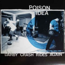 Poison Idea - Darby Crash Rides Again: The Early Years, Volume 1 (12” LP This is an abridged version