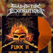 Sadistik Exekution - Fukk II (12” LP 2021 re-issue on orange 180G vinyl, in a microtene innerbag, pr