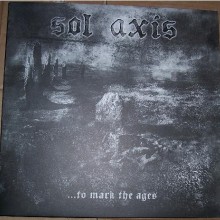 Sol Axis - ...To Mark The Ages (Vinyl, 10”)