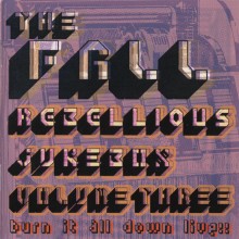 The Fall - Rebellious Jukebox Volume Three (Burn It All Down Live!!) (2 x CD, Compilation)